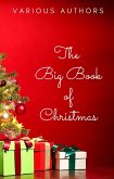 The Big Book of Christmas: 250+ Vintage Christmas Stories, Carols, Novellas, Poems by 120+ Authors (eBook, ePUB)