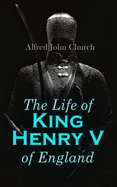 The Life of King Henry V of England (eBook, ePUB) - Church, Alfred John