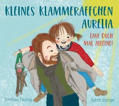 Kleines Klammeräffchen Aurelia - Lauf doch mal allein! (eBook, ePUB) - Flechsig, Dorothea