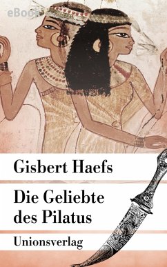 Die Geliebte des Pilatus (eBook, ePUB) - Haefs, Gisbert