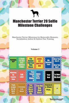 Manchester Terrier 20 Selfie Milestone Challenges Manchester Terrier Milestones for Memorable Moments, Socialization, Indoor & Outdoor Fun, Training Volume 3 - Todays Doggy, Doggy