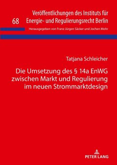 Die Umsetzung des § 14a EnWG zwischen Markt und Regulierung im neuen Strommarktdesign - Schleicher, Tatjana