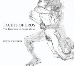 Facets of Eros: The Drawings of Claire Wilks - Sobelman, David