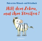 Hilf dem Zebra, mal ihm Streifen! Mein erstes Mitmach- und Kritzelbuch