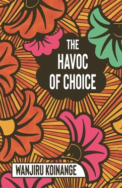 The Havoc of Choice - Koinange, Wanjiru