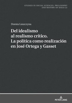 Del idealismo al realismo crítico. La política como realización en José Ortega y Gasset - Leszczyna, Dorota