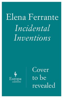 Incidental Inventions - Ferrante, Elena