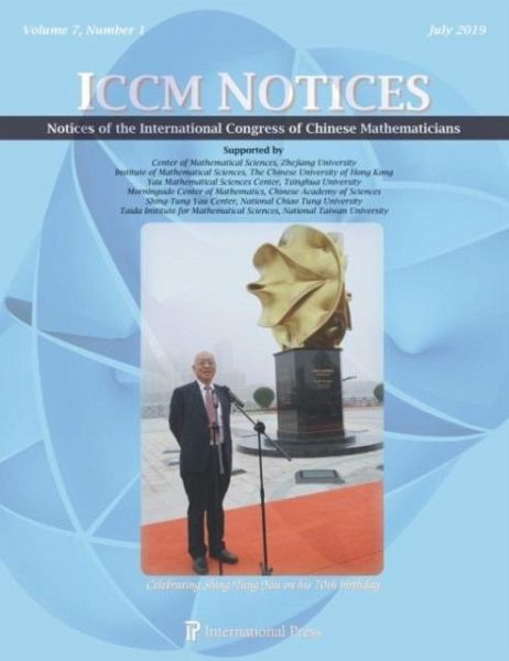 Notices of the International Congress of Chinese Mathematicians, Volume 7, Number 1 (July 2019) Notices of the International Congress of Chinese Mathematicians, Volume 7, Number 1 (July 2019)
