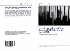 Auswärtige Kulturpolitik im Inneren: BRD-Literatur in der UdSSR - Shchekina-Greipel, Astrid Maria Ottilie