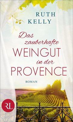 Das zauberhafte Weingut in der Provence - Kelly, Ruth