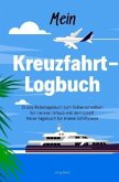 Mein Kreuzfahrt-Logbuch Cruise Reisetagebuch zum Selberschreiben für meinen Urlaub mit dem Schiff Reise Tagebuch für mei