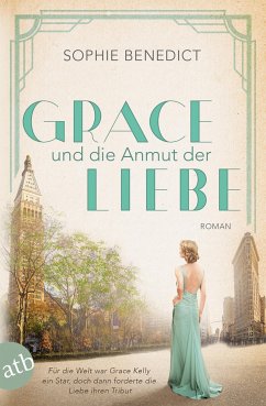 Grace und die Anmut der Liebe / Mutige Frauen zwischen Kunst und Liebe Bd.13 - Benedict, Sophie