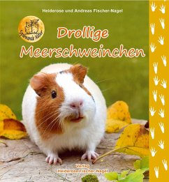 Drollige Meerschweinchen - Fischer-Nagel, Heiderose;Fischer-Nagel, Andreas