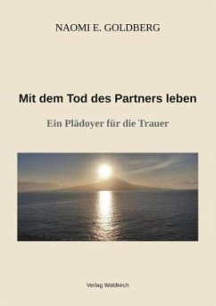 Mit dem Tod des Partners leben - Goldberg, Naomi E.