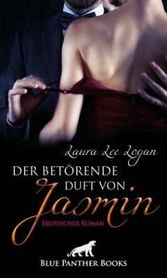 Der betörende Duft von Jasmin   Erotischer Roman - Logan, Laura Lee