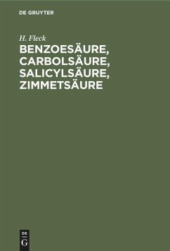 Benzoesäure, Carbolsäure, Salicylsäure, Zimmetsäure - Fleck, H.