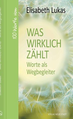 Was wirklich zählt - Worte als Wegbegleiter - Lukas, Elisabeth