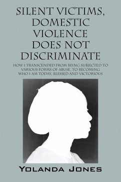 Silent Victims, Domestic Violence Does Not Discriminate - Jones, Yolanda