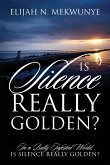 Is Silence Really Golden? In A Bully Infested World, Is Silence Really Golden?