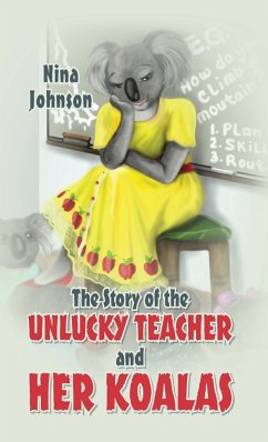 The Story of the Unlucky Teacher and Her Koalas - Johnson, Nina
