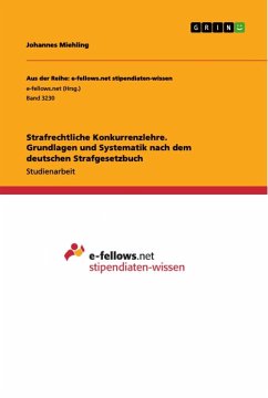 Strafrechtliche Konkurrenzlehre. Grundlagen und Systematik nach dem deutschen Strafgesetzbuch - Miehling, Johannes