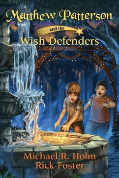 Matthew Patterson and the Wish Defenders - Holm, Michael R; Foster, Rick