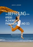 Die Befreiung von Krebs, Alzheimer, Parkinson und Co.