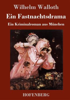 Ein Fastnachtsdrama - Walloth, Wilhelm