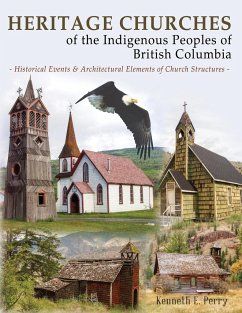 Heritage Churches of the Indigenous Peoples of British Columbia - Perry, Kenneth E