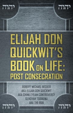 Elijah Don Quickwit's Book on Life: Post Consecration - Becker, Robert Michael