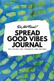 Do Not Read! Spread Good Vibes Journal