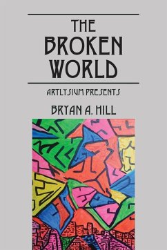 The Broken World - Hill, Bryan A The Broken World - Hill, Bryan A