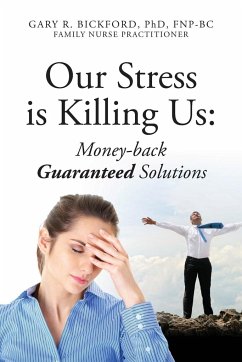 Our Stress Is Killing Us - Bickford Fnpbc, Gary R.