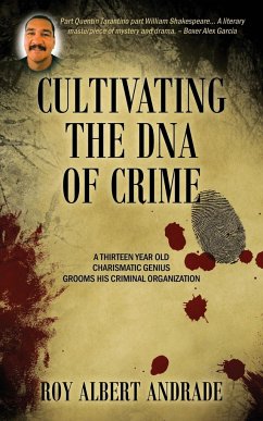 Cultivating the DNA of Crime - Andrade, Roy Albert
