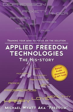 Applied Freedom Technologies the His-Story - Wyatt Aka Freedom, Michael