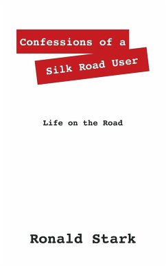 Confessions of a Silk Road User - Stark, Ronald Null