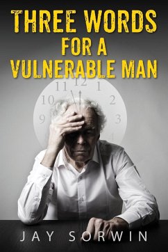 Three Words for a Vulnerable Man - Sorwin, Jay