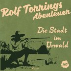 Die Stadt im Urwald (Rolf Torrings Abenteuer - Folge 563) (MP3-Download)