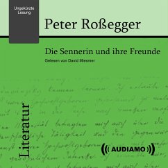 Die Sennerin und ihre Freunde (MP3-Download) - Roßegger, Peter