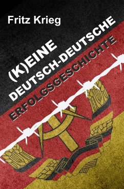 (K)EINE DEUTSCH-DEUTSCHE ERFOLGSGESCHICHTE (eBook, ePUB) - Krieg, Fritz