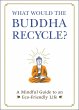 What Would the Buddha Recycle? (eBook,... - Bild 1