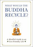 What Would the Buddha Recycle? (eBook, ePUB)