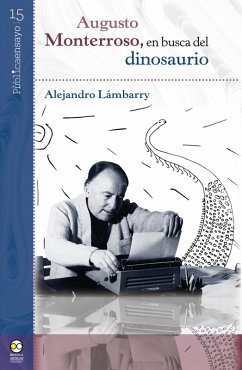 Augusto Monterroso, en busca del dinosaurio (eBook, ePUB) - Lámbarry, Alejandro