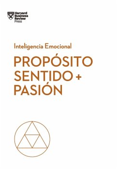 Propósito, sentido y pasión (eBook, PDF) - Hansen, Morten; Amabile, Teresa; Snokk, Scott A.; Harvard Business Review
