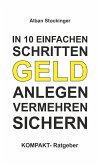 IN 10 EINFACHEN SCHRITTEN GELD ANLEGEN, VERMEHREN, SICHERN (eBook, ePUB)