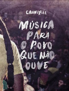 Música para o povo que não ouve (fixed-layout eBook, ePUB) - Cannibal