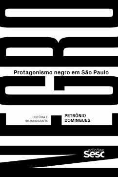 Protagonismo negro em São Paulo (eBook, ePUB) - Domingues, Petrônio