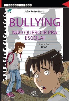 Bullying, não quero ir para a escola! (eBook, ePUB) - Roriz, João Pedro