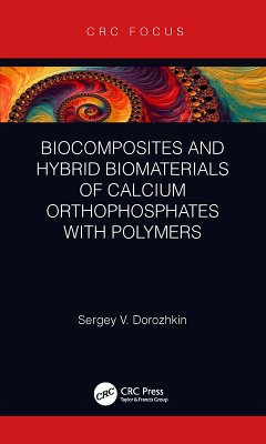 Biocomposites and Hybrid Biomaterials of Calcium Orthophosphates with Polymers (eBook, ePUB) - Dorozhkin, Sergey V.