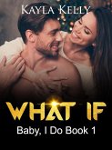 What If (Baby, I Do Book 1) (eBook, ePUB)